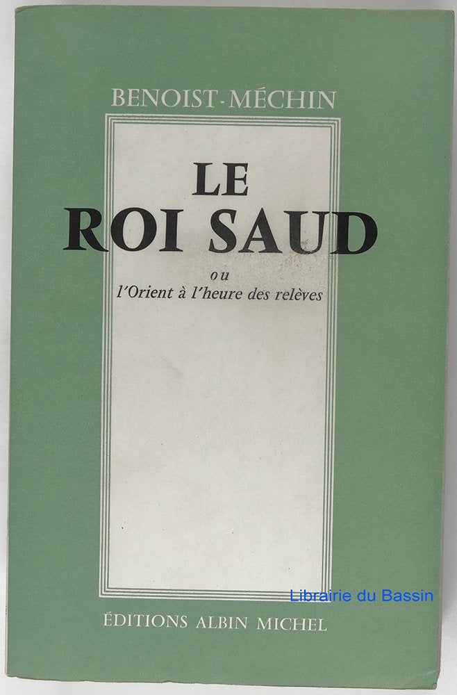 Le roi Saud ou l'Orient à l'heure des relèves book