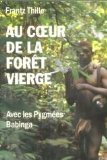 Au coeur de la forêt vierge: Avec les Pygmées Babinga book
