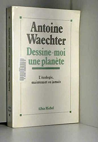 Dessine-moi une planète : l'écologie maintenant ou jamais Books