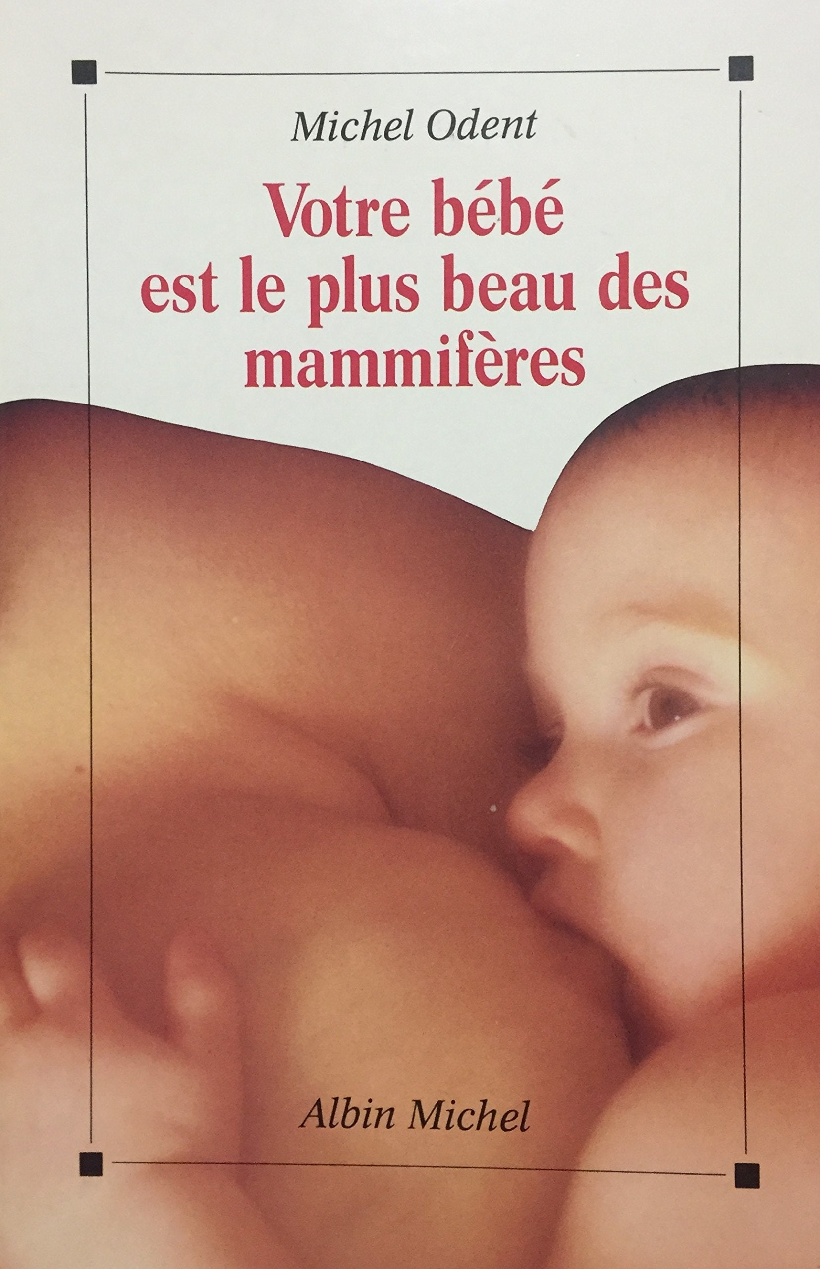 Votre bébé est le plus beau des mammifères book