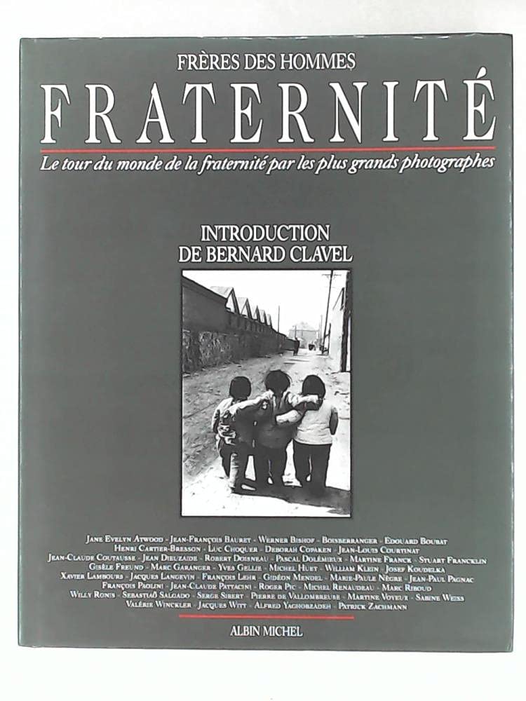 Fraternité : le tour du monde de la fraternité par les plus grands photographes book