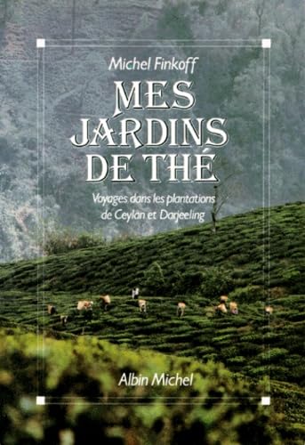 Mes jardins de thé: Voyages dans les plantations de Ceylan et Darjeeling book