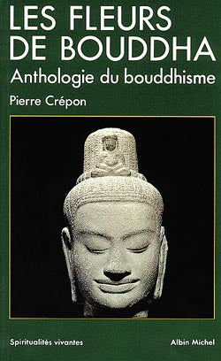 Les Fleurs de Bouddha : une anthologie du bouddhisme Books