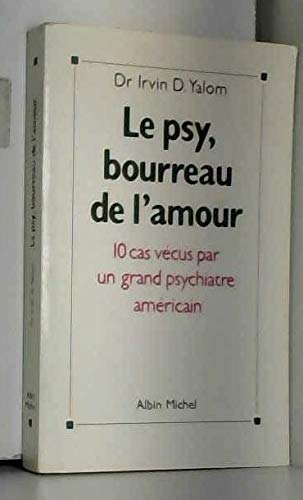 Le Psy, bourreau de l'amour : 10 cas vécus par un grand psychiatre américain book