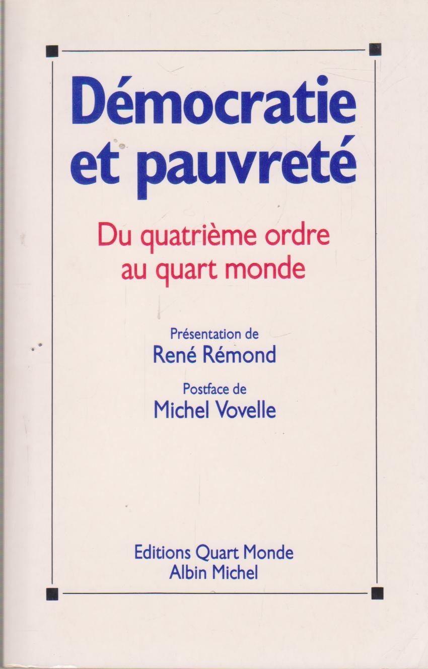 Démocratie et pauvreté: Du quatrième ordre au Quart Monde, [colloque tenu les 27 et 28 octobre 1989 à Caen book