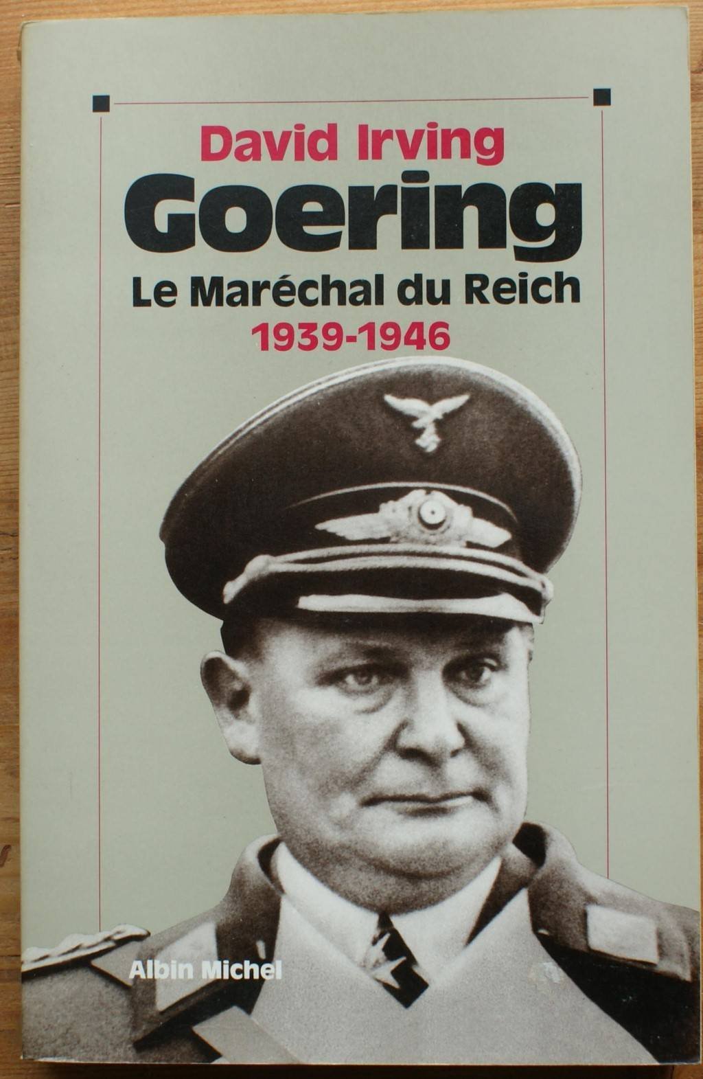 Goering. Vol. 2. Le Maréchal du Reich : 1939-1946 Memories