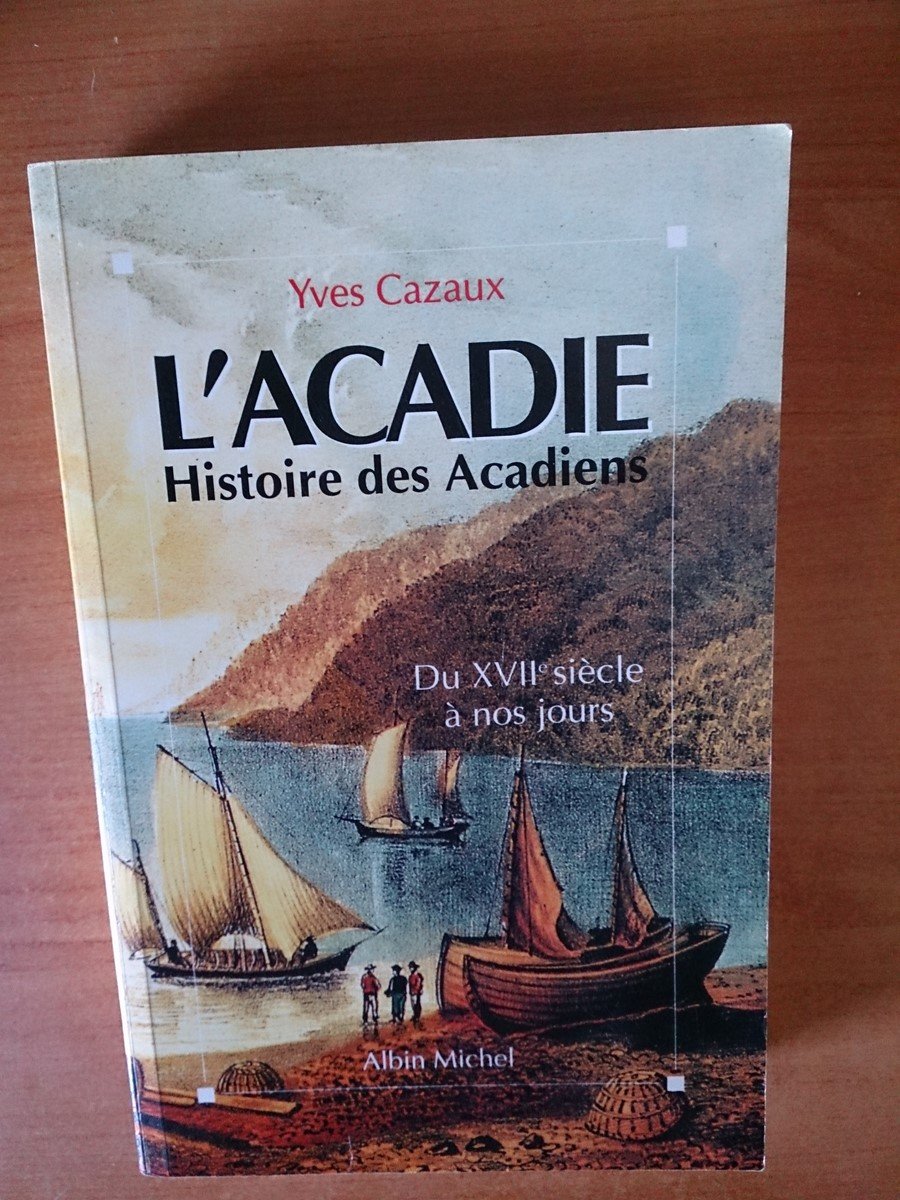 L'Acadie: Histoire des Acadiens du XVIIe siècle à nos jours Politics & History