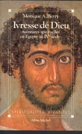 Ivresse de Dieu : aventures spirituelles au IVe siècle en Egypte book