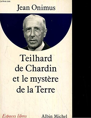 Teilhard de Chardin et le mystère de la Terre - dans la collection Espaces Libres book