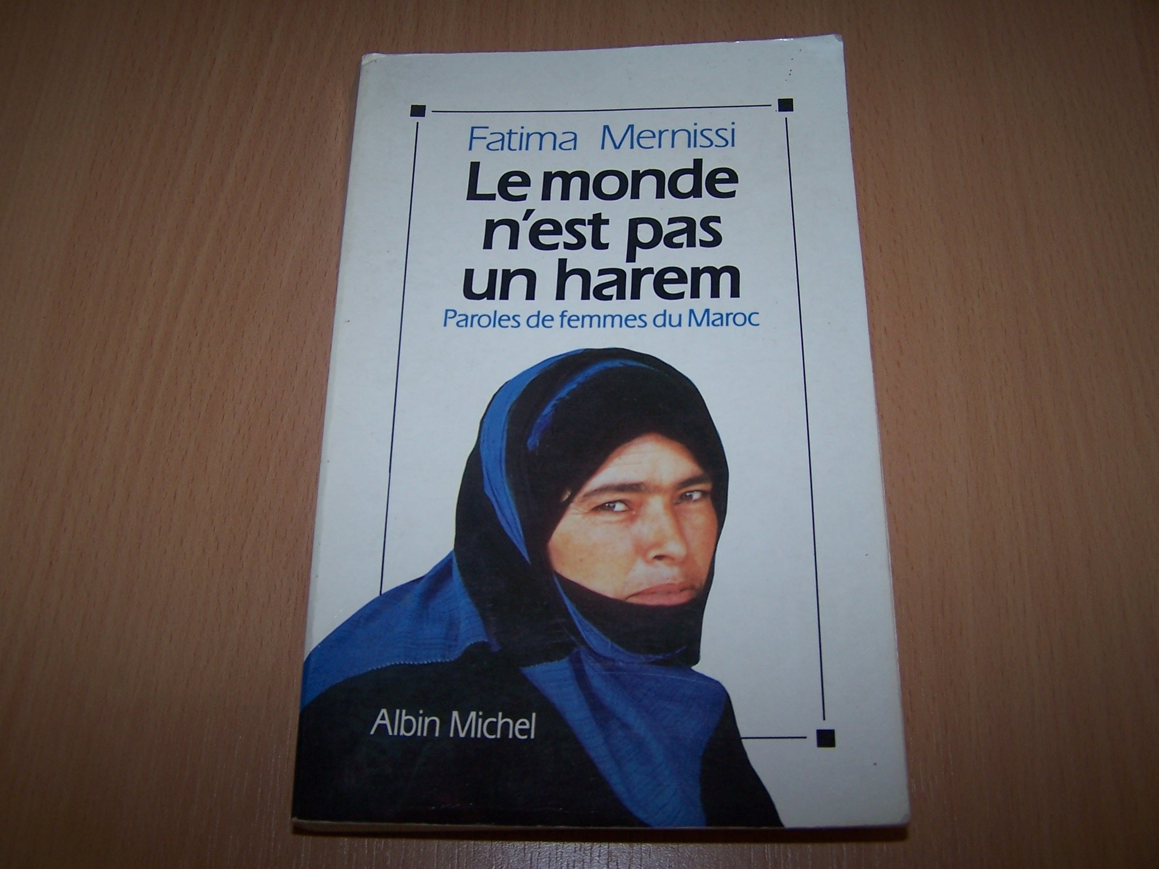Le monde n'est pas un harem: Paroles de femmes du Maroc book