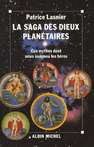 La Saga des dieux planétaires : ces mythes dont nous sommes les héros Religion & Esotericism