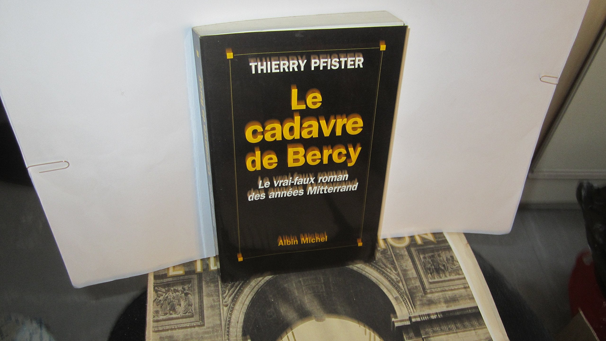 Le Cadavre de Bercy : le vrai faux-roman des années Mitterrand Contemporary literature