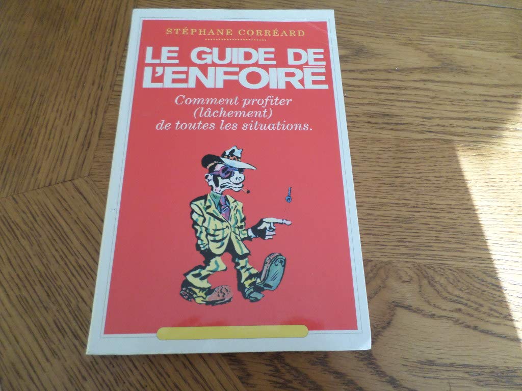 Le Guide de l'enfoiré Comment profiter (lachement) de toutes les situations book