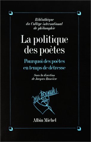 La Politique des Poètes: Pourquoi des Poètes en Temps de Détresse Books