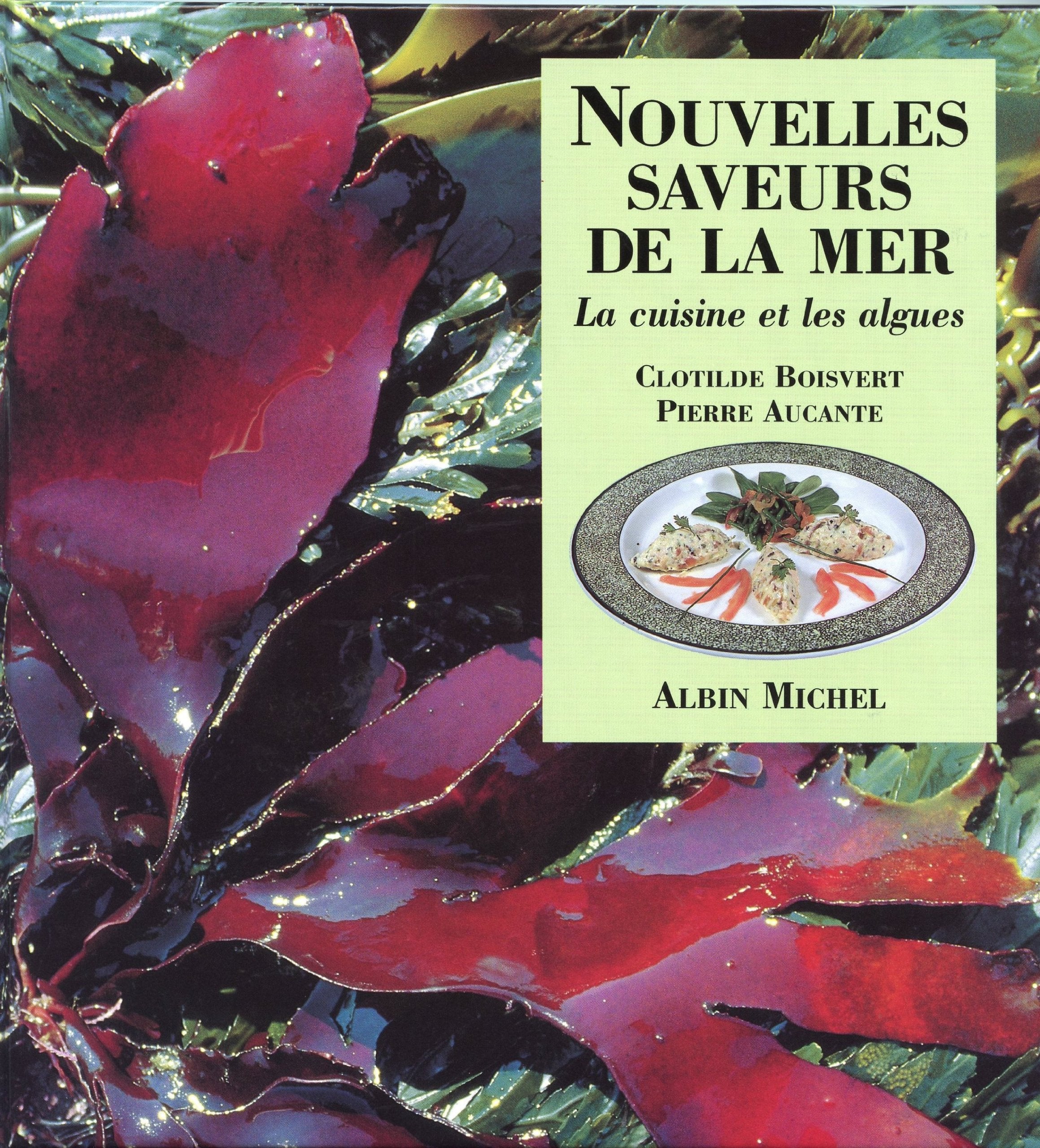 Nouvelles saveurs de la mer : La cuisine et les algues book