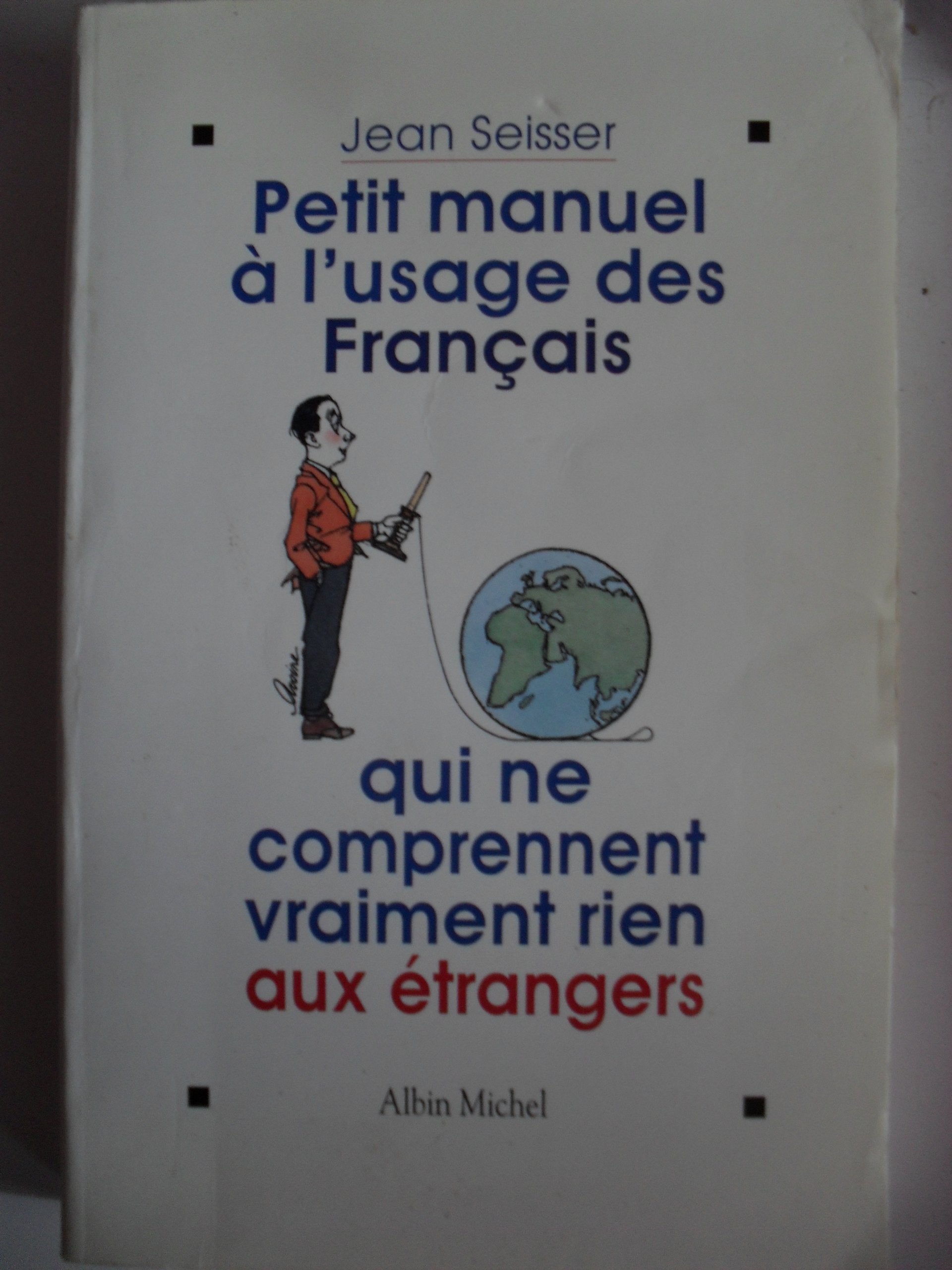Petit manuel à l'usage des Français qui ne comprennent vraiment rien aux étrangers book