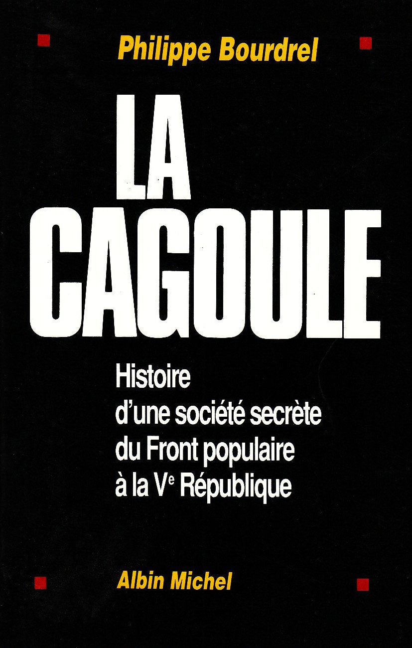 La Cagoule: Histoire d'une société secrète du Front populaire à la Ve République book