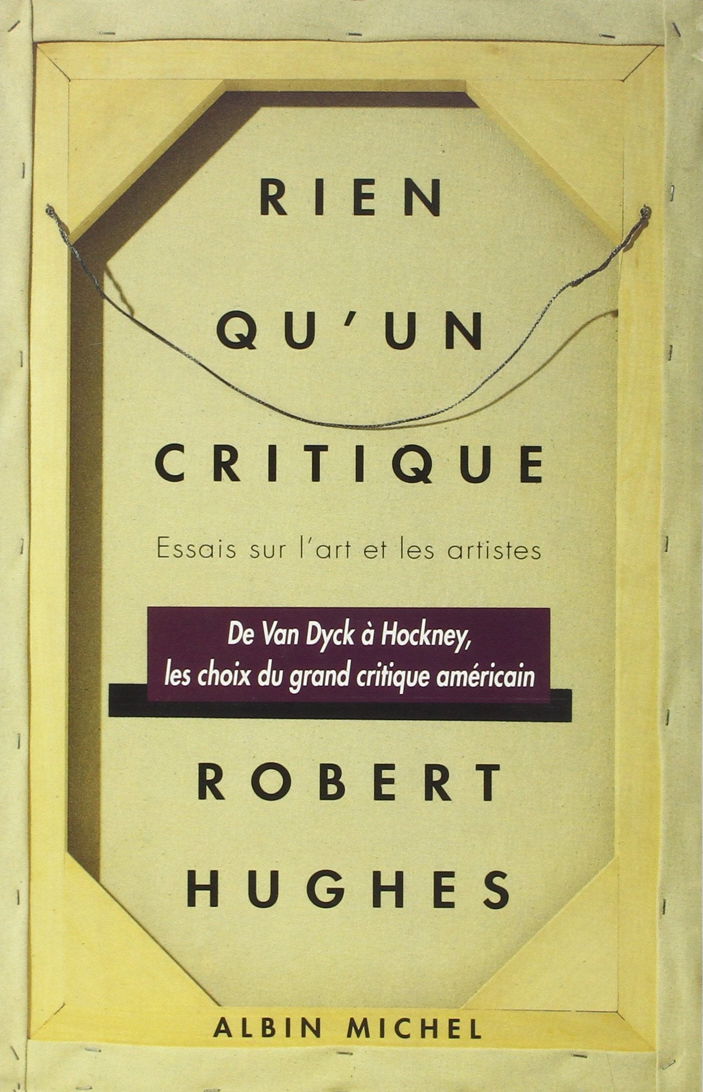Rien qu'un critique : essai sur l'art et les artistes Social Sciences