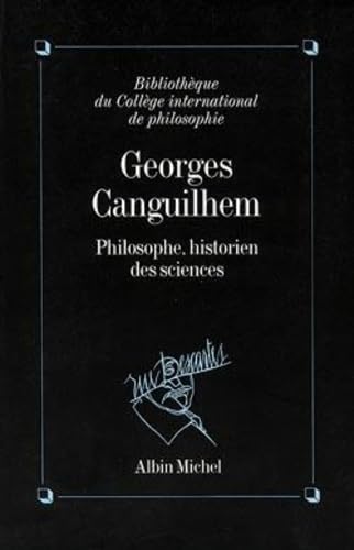 Georges Canguilhem, philosophe, historien des sciences: Philosophe historien des sciences Memories