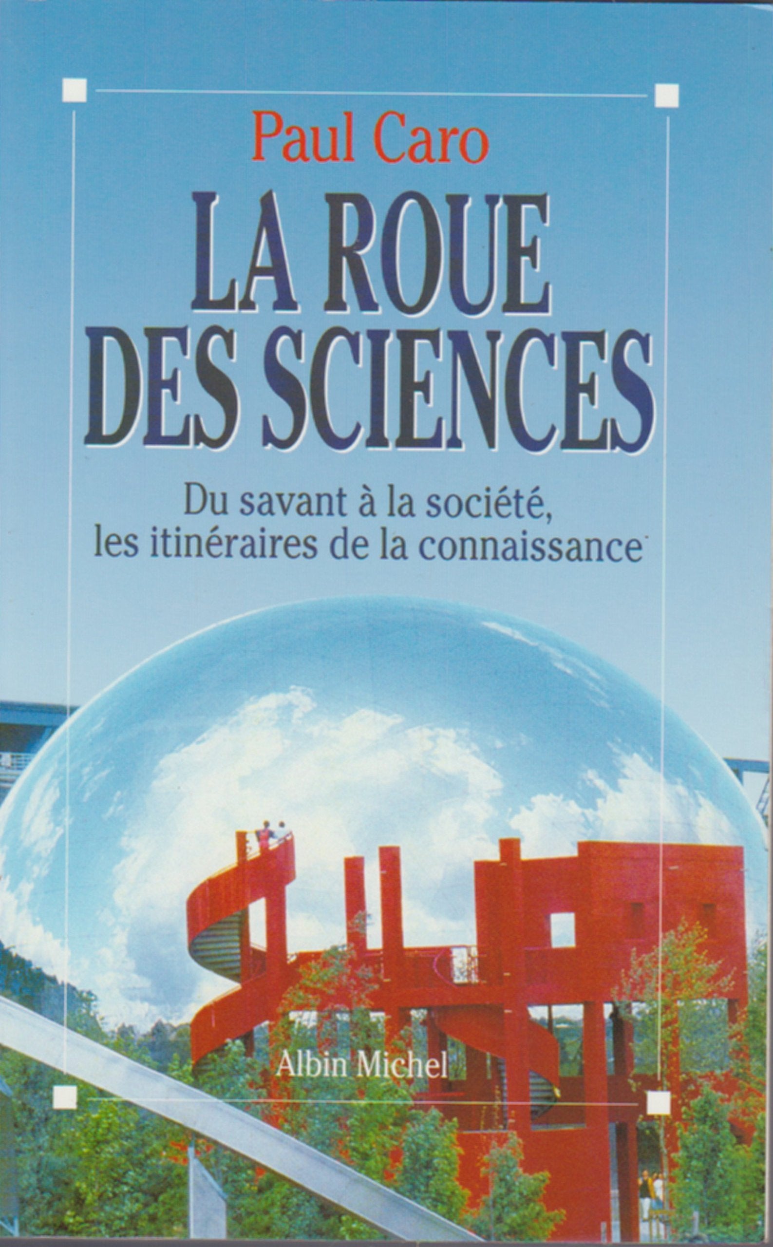 La roue des sciences: Du savant à la société, les itinéraires de la connaissance Books