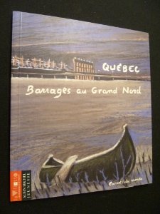 Québec, barrages au Grand Nord: Un carnet de voyage Books