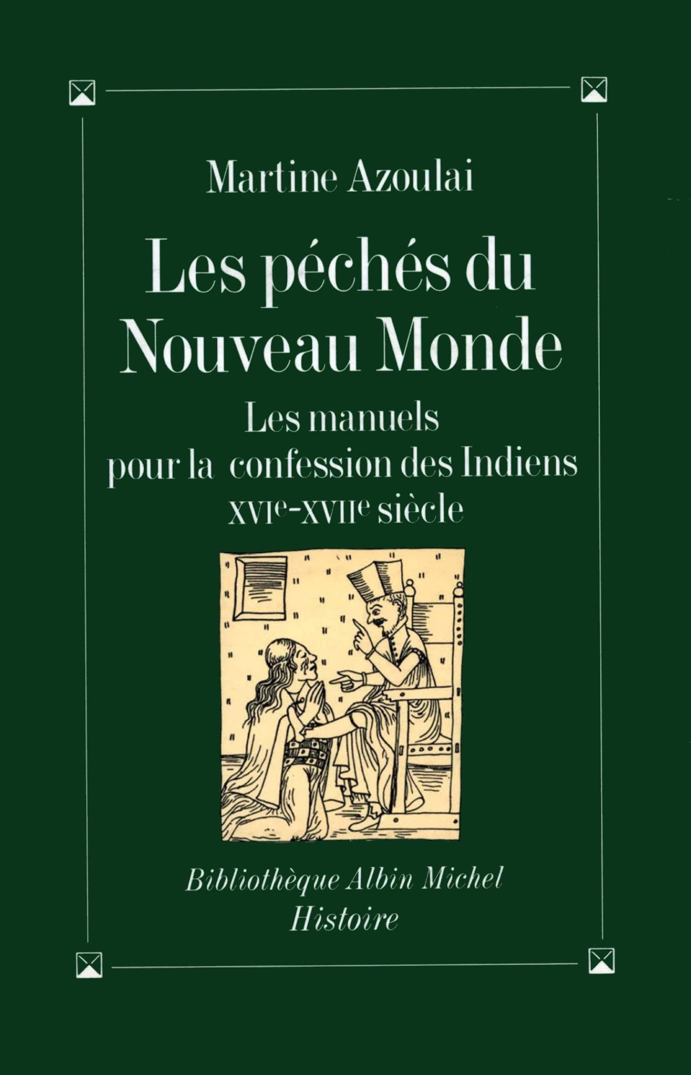 Les Péchés du Nouveau Monde : Les Manuels pour la confession des Indiens, XVIe-XVIIe siècle Religion & Esotericism