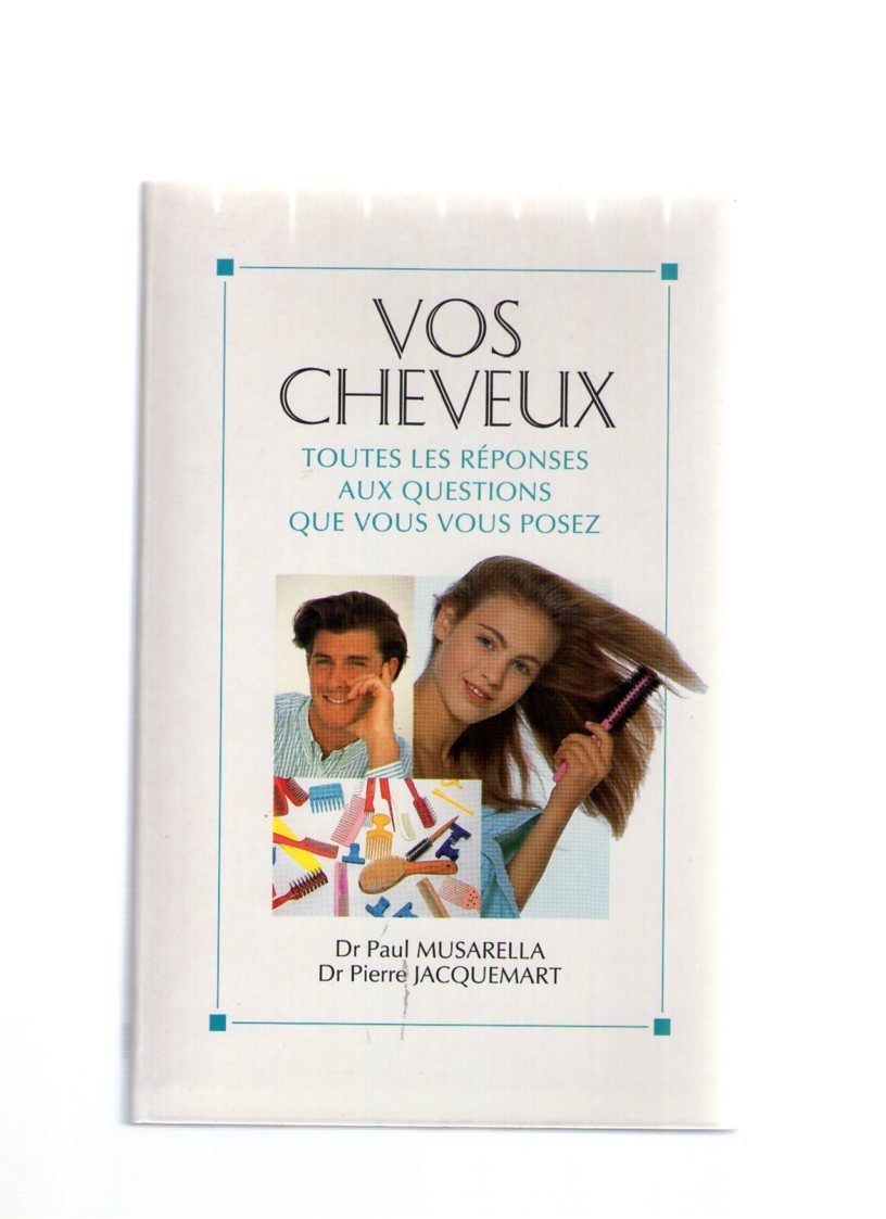 Vos cheveux: Toutes les réponses aux questions que vous vous posez Books