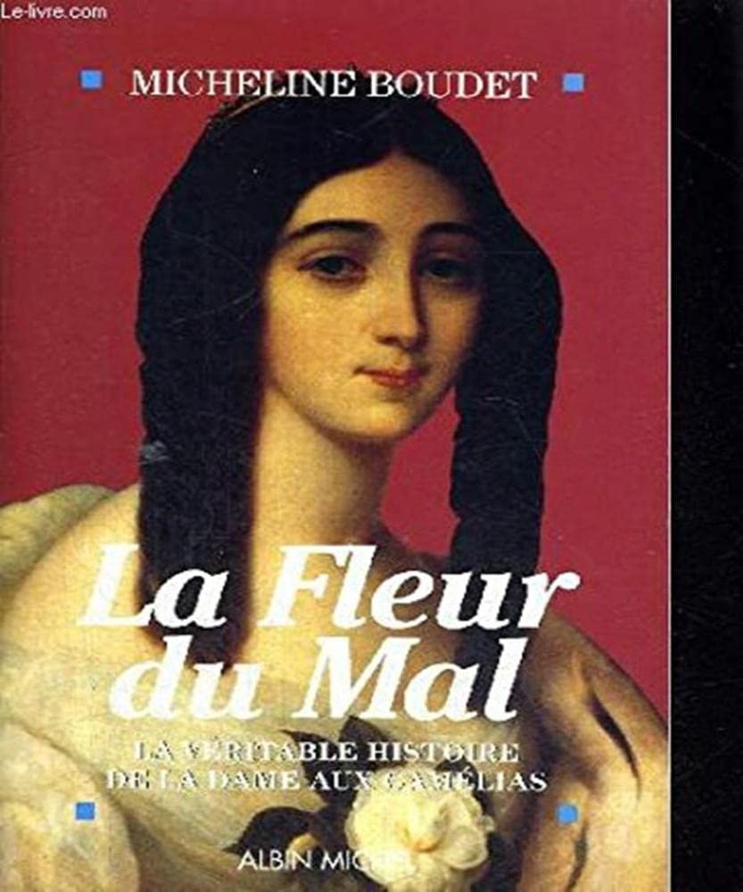 La Fleur du mal: La véritable histoire de la dame aux camélias Memories