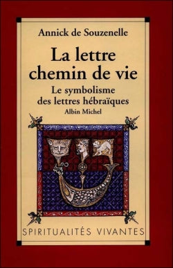 La Lettre, chemin de vie : le symbolisme des lettres hébraïques Social Sciences