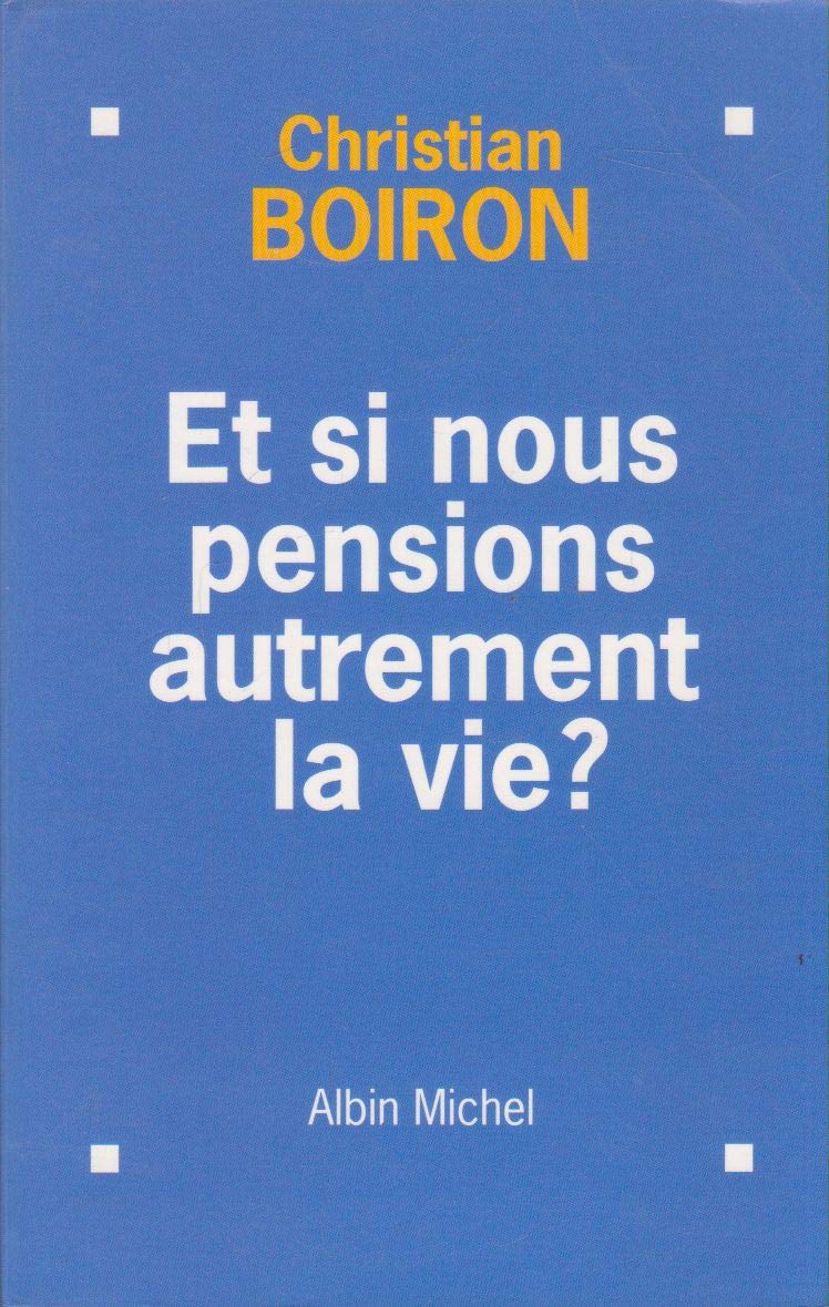 Et si nous pensions autrement la vie ? Business, Finance & Career