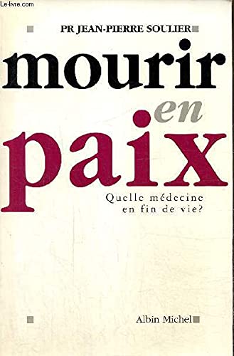 Mourir en paix: Quelle médecine en fin de vie ? book