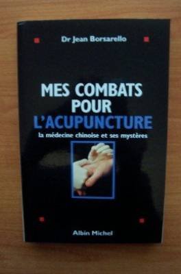Mes combats pour l'acupuncture : la médecine chinoise et ses mystères Books