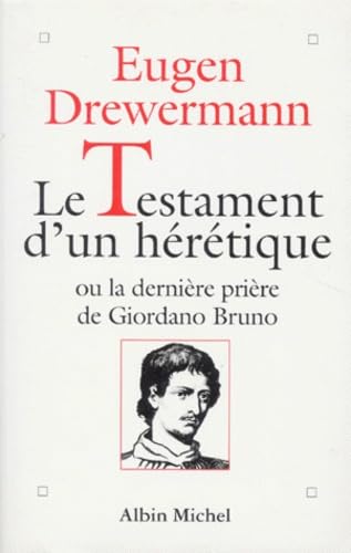 Le testament d'un hérétique ou La dernière prière de Giodarno Bruno book
