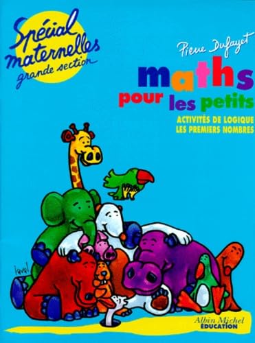 Maths Pour Les Petits. Special Maternelle Grande Section, Activites De Logique, Les Premiers Nombres Books