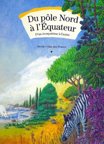 Du Pole Nord A L'Equateur. D'Un Ecosysteme A L'Autre Books