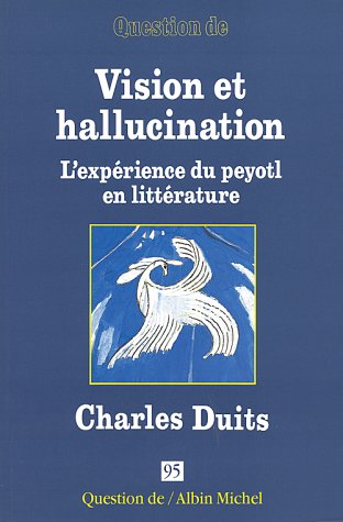 Vision et Hallucination: Charles Duits, l'expérience du peyotl en littérature book