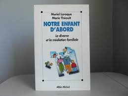 Notre enfant d'abord : le divorce et la médiation familiale Books