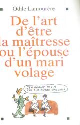 De l'art d'être la maîtresse ou l'épouse d'un mari volage Books