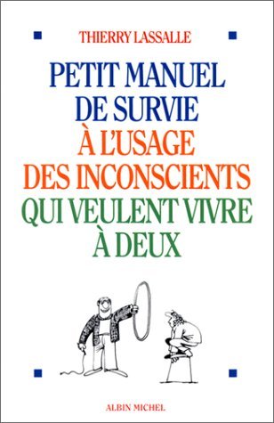 Petit manuel de survie à l'usage des inconscients qui veulent vivre à deux book