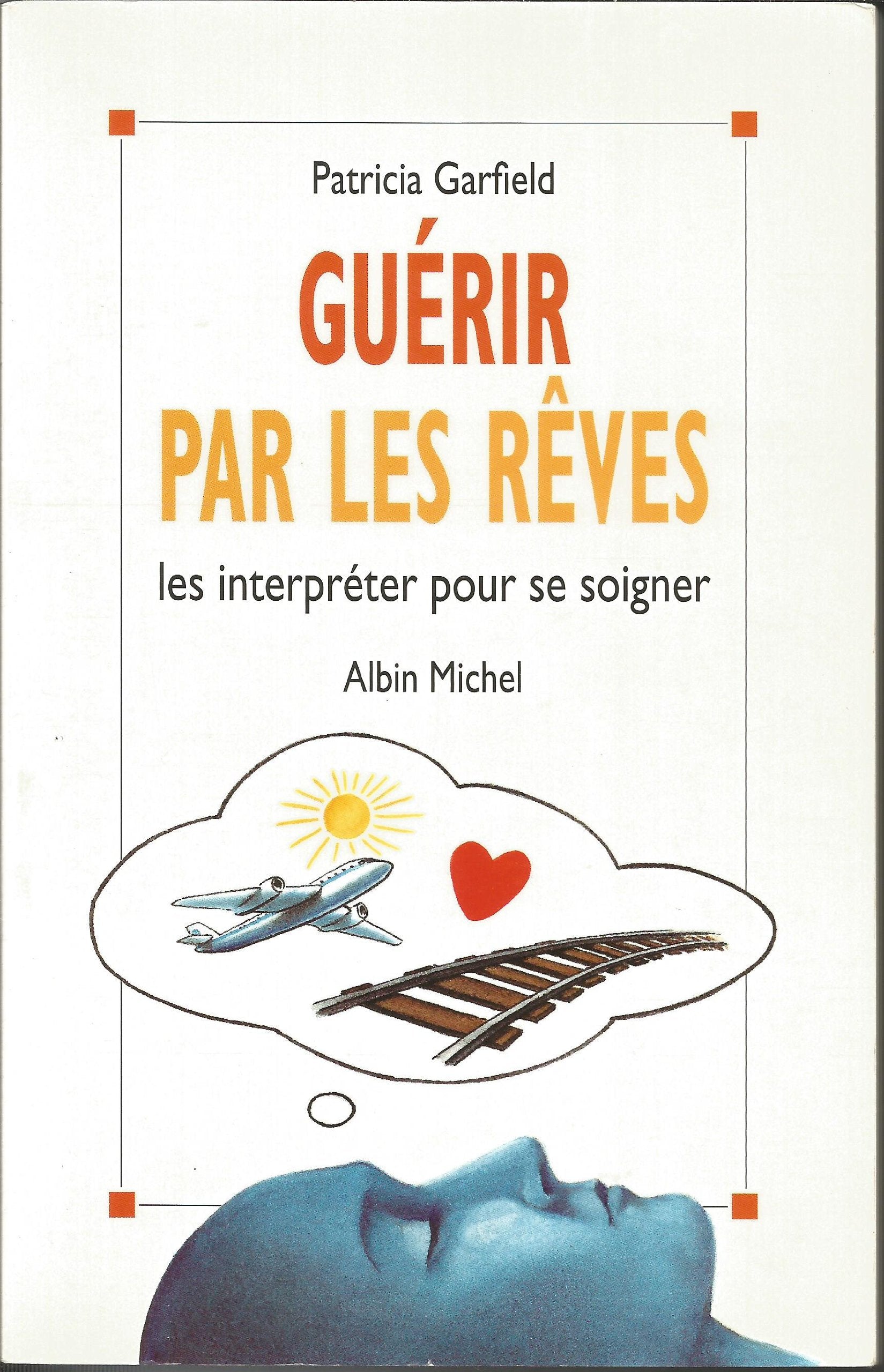 Guérir par les rêves : les interpréter pour se soigner Books