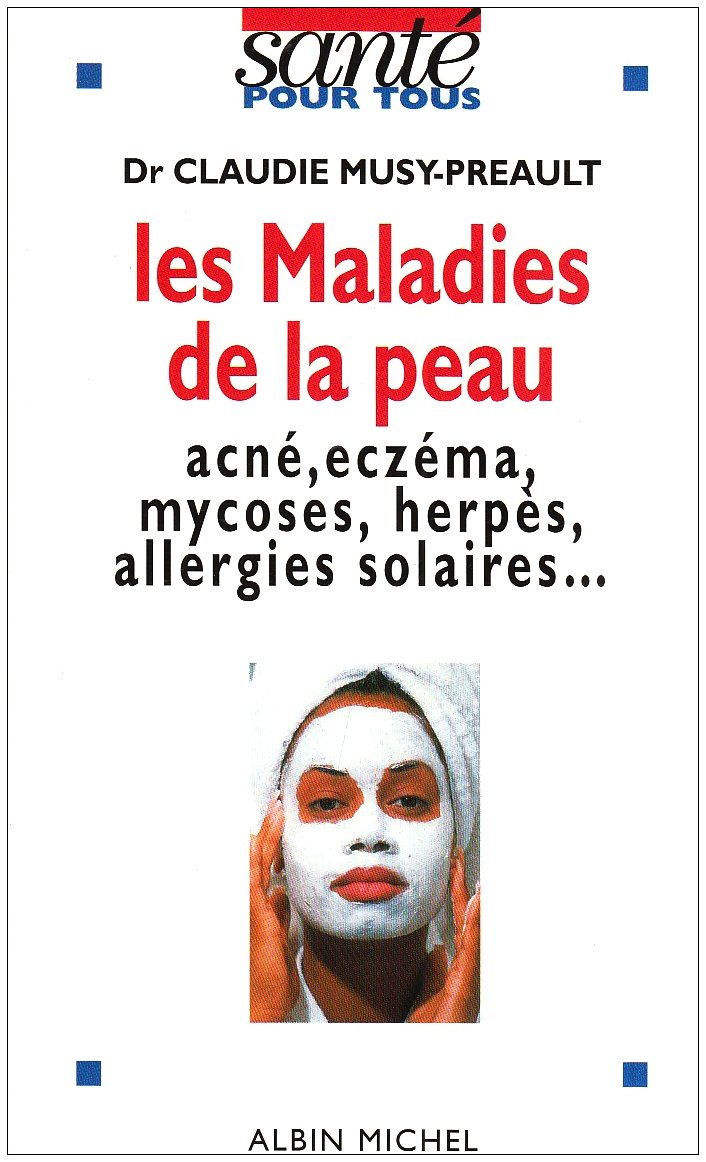Les Maladies de la peau : acné, eczéma, mycoses, herpès, allergies solaires Books
