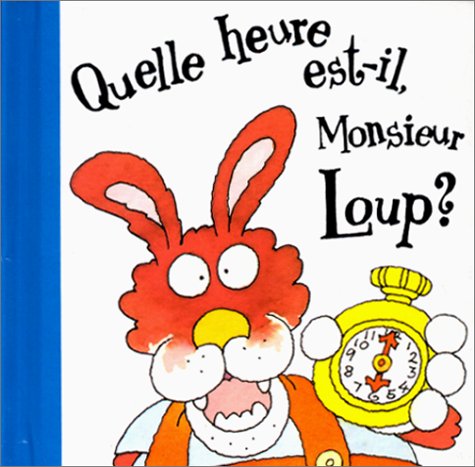 Quelle heure est-il, monsieur Loup ? book