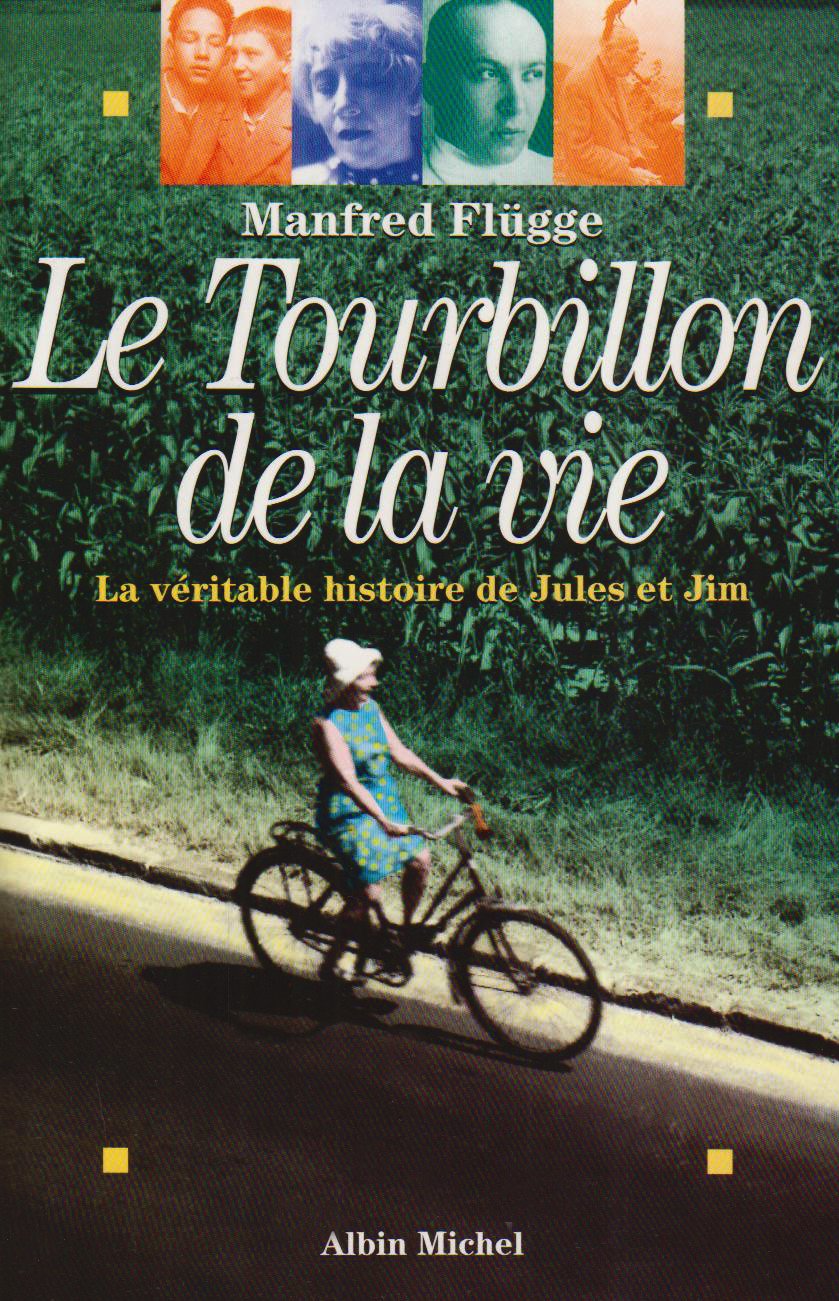 Le tourbillon de la vie: La véritable histoire de Jules et Jim book