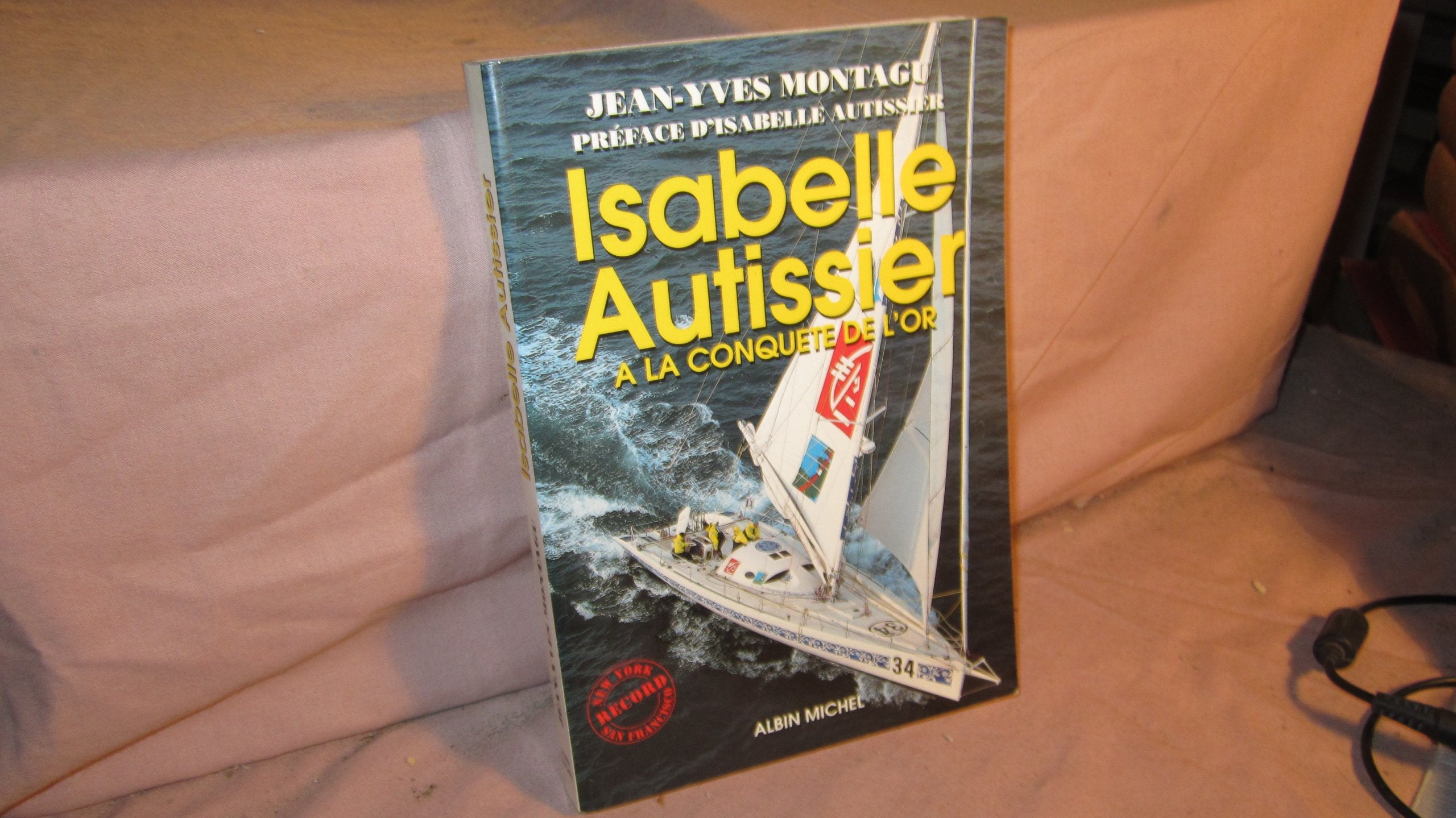 Isabelle Autissier : A La Conquete De L'Or Leisure & Fun