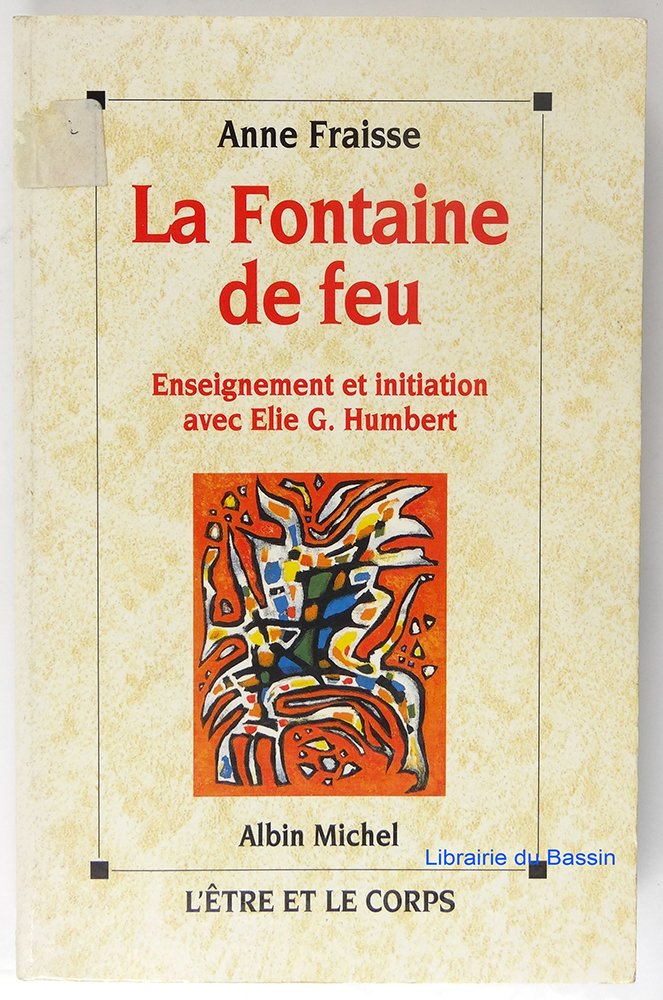 La fontaine de feu : enseignement et initiation avec Elie G. Humbert Religion & Esotericism