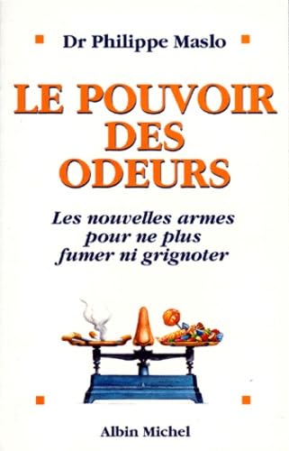 Le Pouvoir Des Odeurs. Les Nouvelles Armes Pour Ne Plus Fumer Ni Grignoter Books