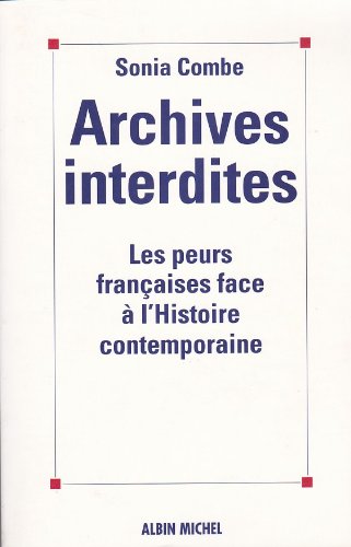 Archives interdites : les peurs françaises face à l'histoire contemporaine Books