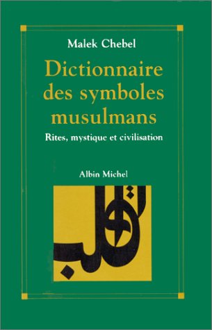 Dictionnaire des symboles musulmans : rites, mystique et civilisation Books