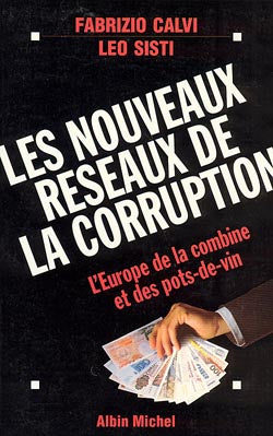 Les nouveaux réseaux de la corruption : l'Europe de la combine et des pots-de-vin Books