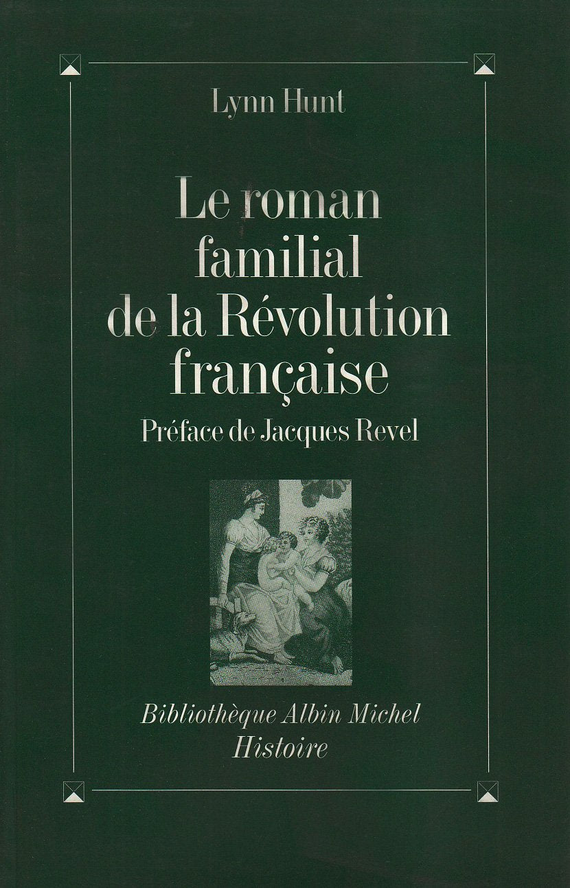 Le roman familial de la Révolution française Politics & History